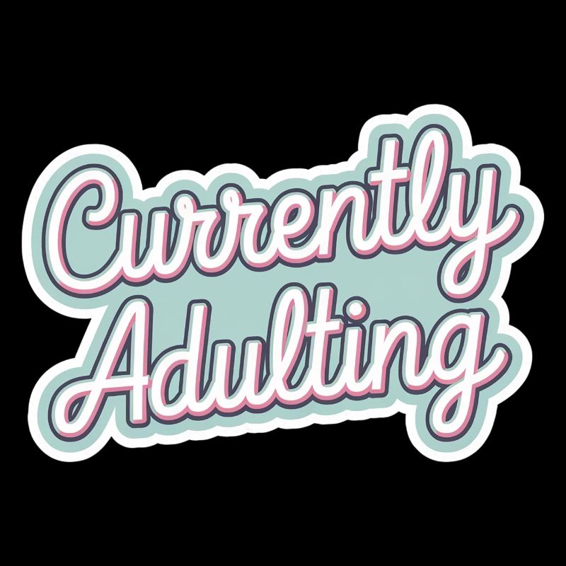 Currently Adulting 7