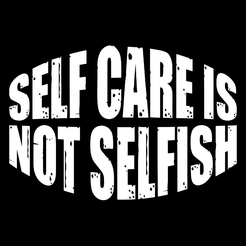 Self Care Is Not Selfish 7
