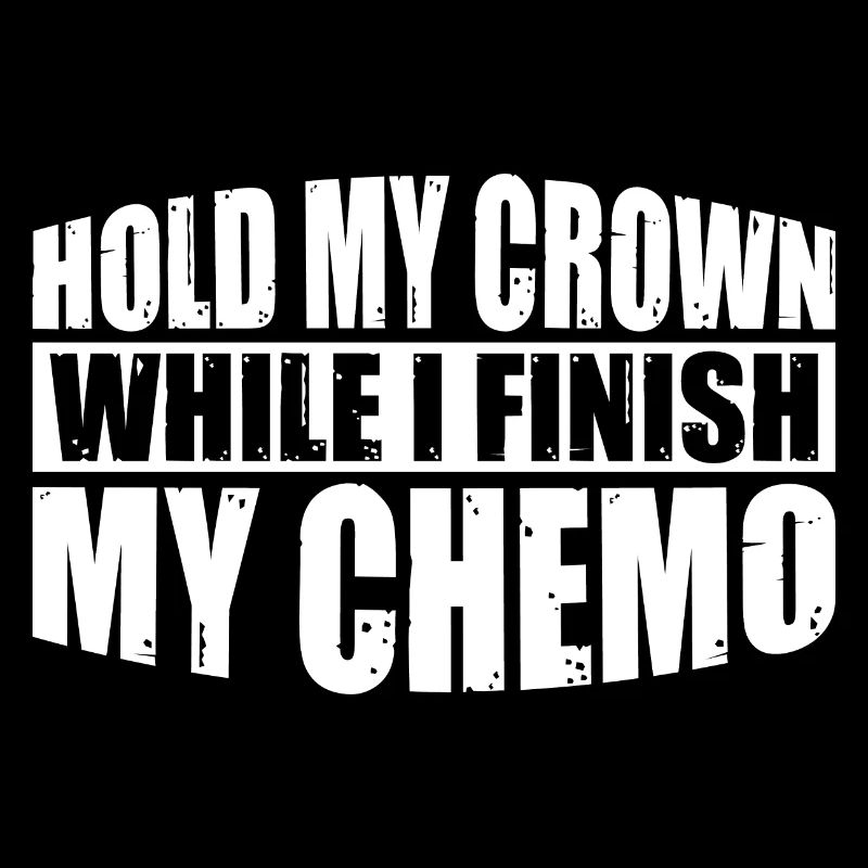 Hold My Crown While I Finish My Chemo 62