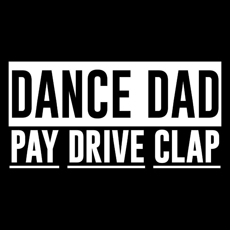 Dance Dad Pay Drive Clap