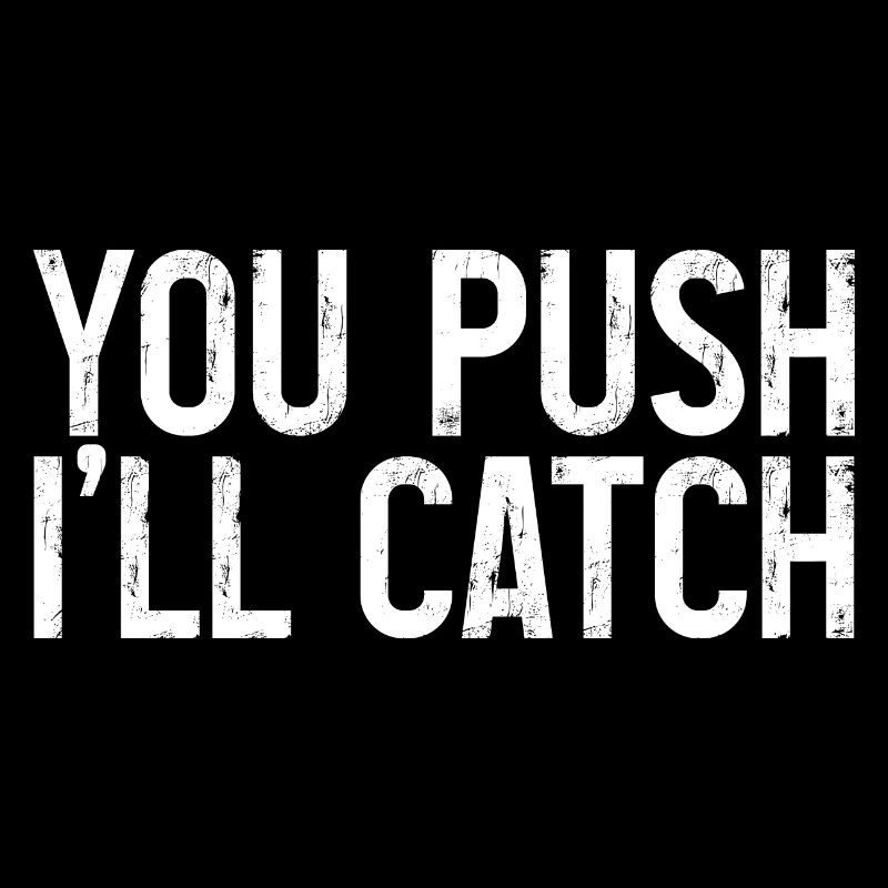 You Push I'll Catch 3