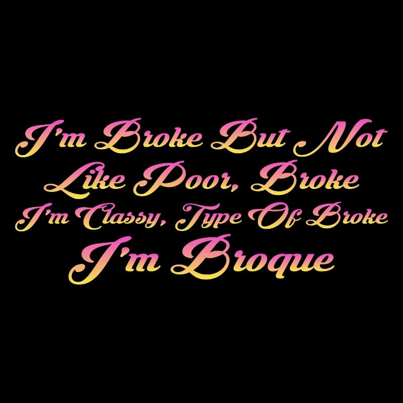 I'm Broke But Not Like Poor Broke 4
