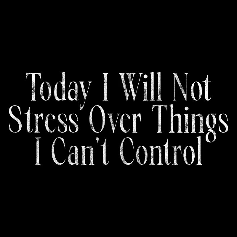 I Will Not Stress Over Things I Can't Control 3