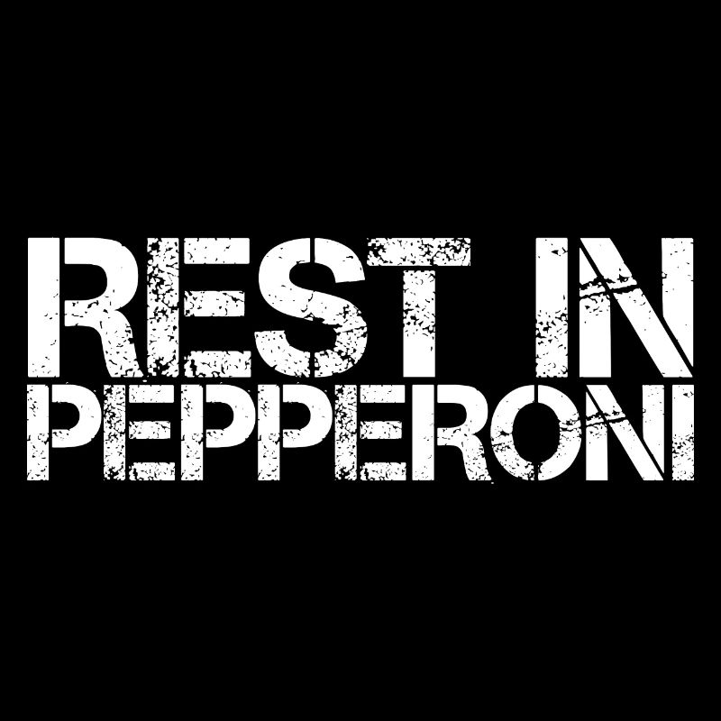 Rest In Pepperoni 3