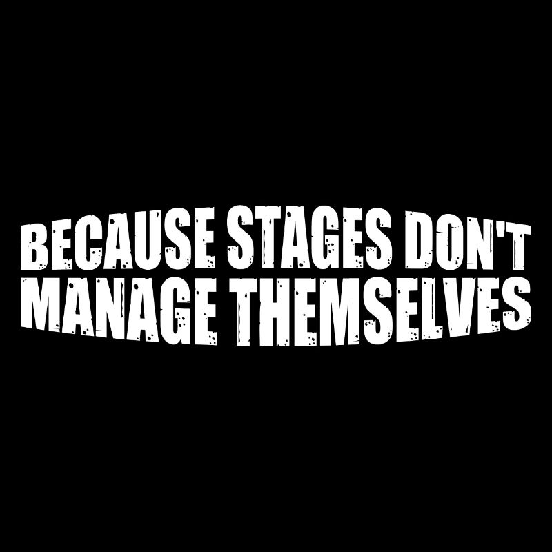 Because Stages Don't Manage Themselves 4