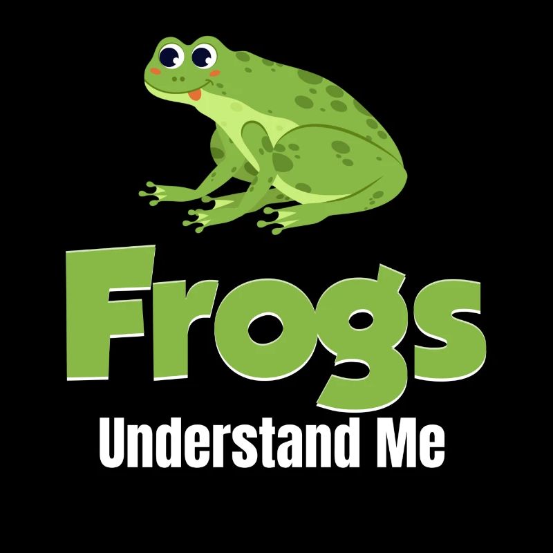 Frogs Understand Me Funny Frog Lover
