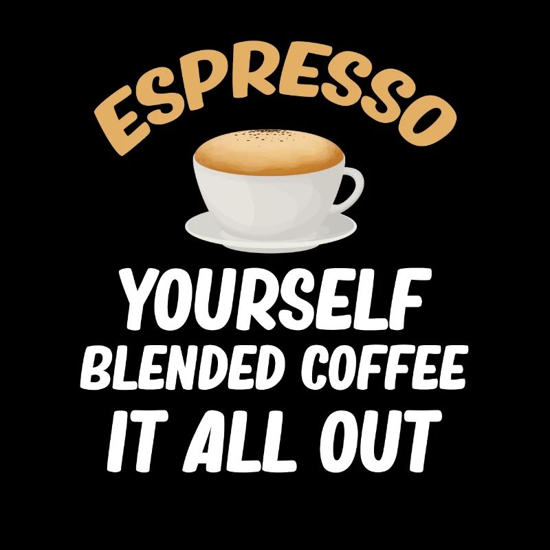 Espresso Yourself Blended Coffee It All Out