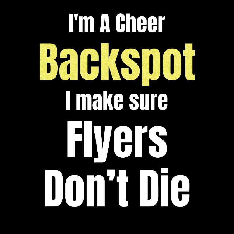 I'm a cheer-backspot, I make sure that