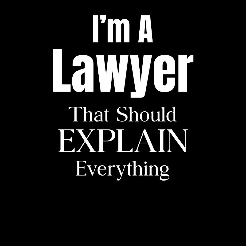 I'm a lawyer who should explain everything