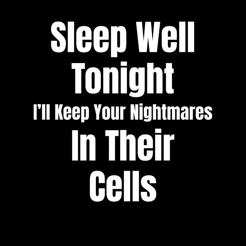 Get a good night's sleep tonight. I'll be your