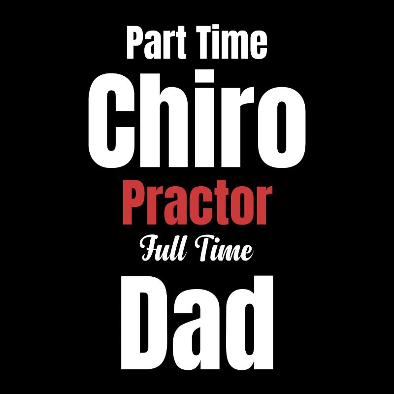 Part-time chiropractor full-time father