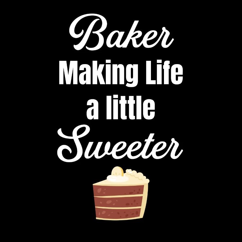 Bakers make life a little sweeter. Bake