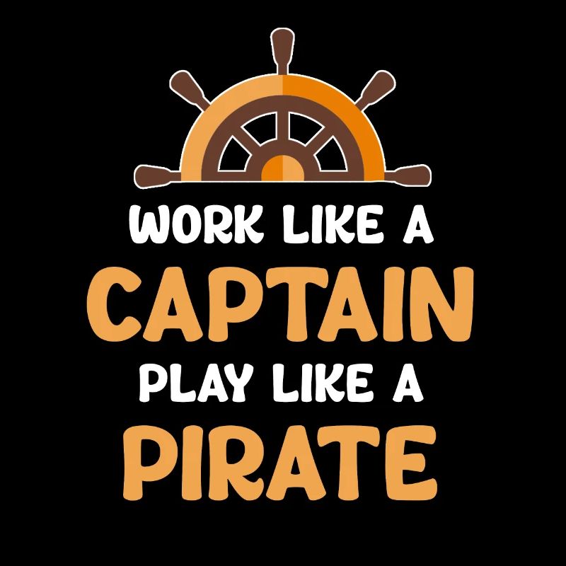 Work like a captain, play like a captain