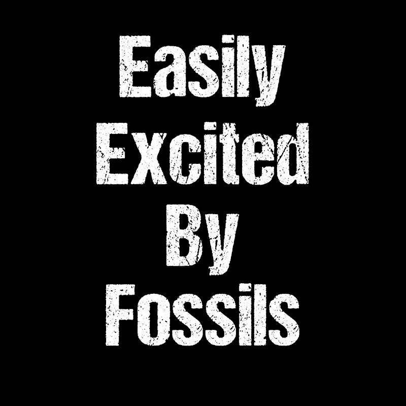 Easily enthusiastic about fossils Funnier