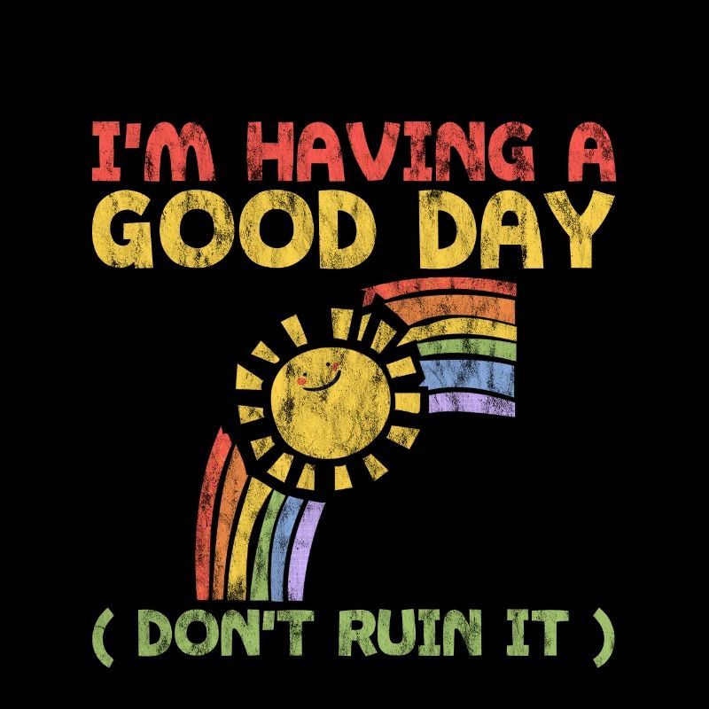 I'm Having A Good Day, Don't Ruin It 3