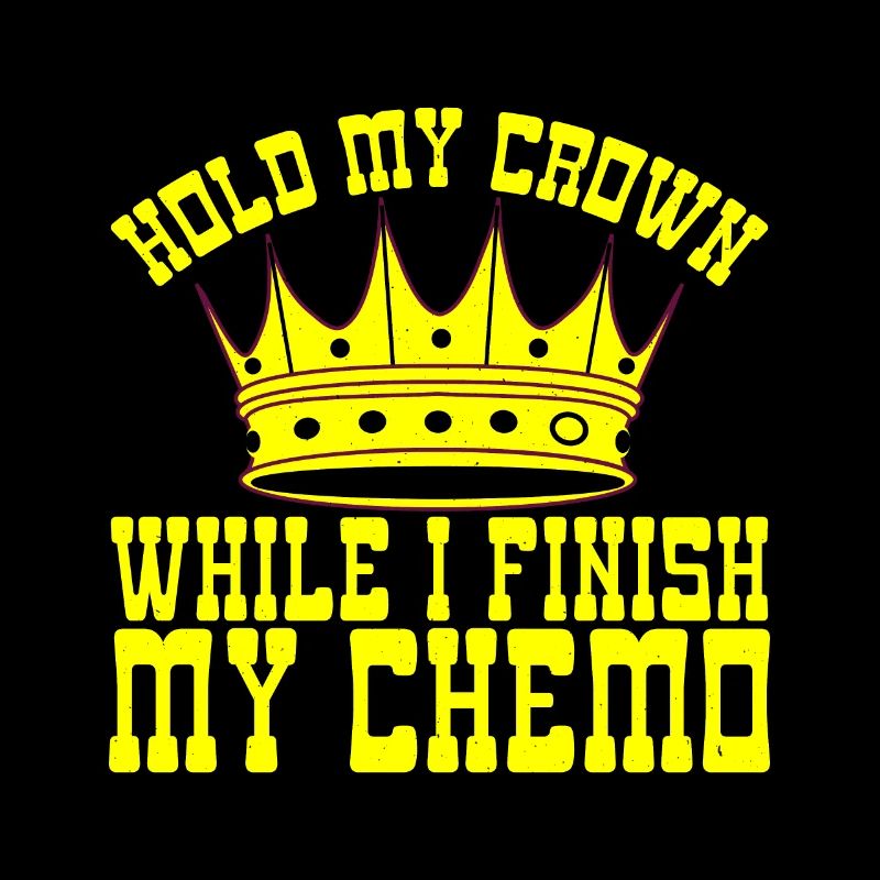 Hold My Crown While I Finish My Chemo 28