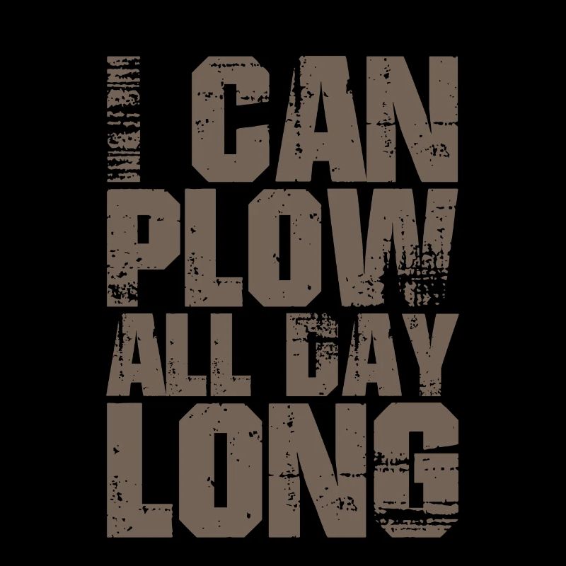 I Can Plow All Day Long 2