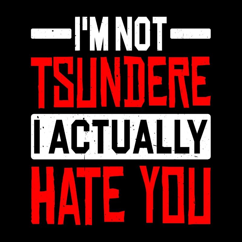 Je ne suis pas Tsundere, je te déteste vraiment