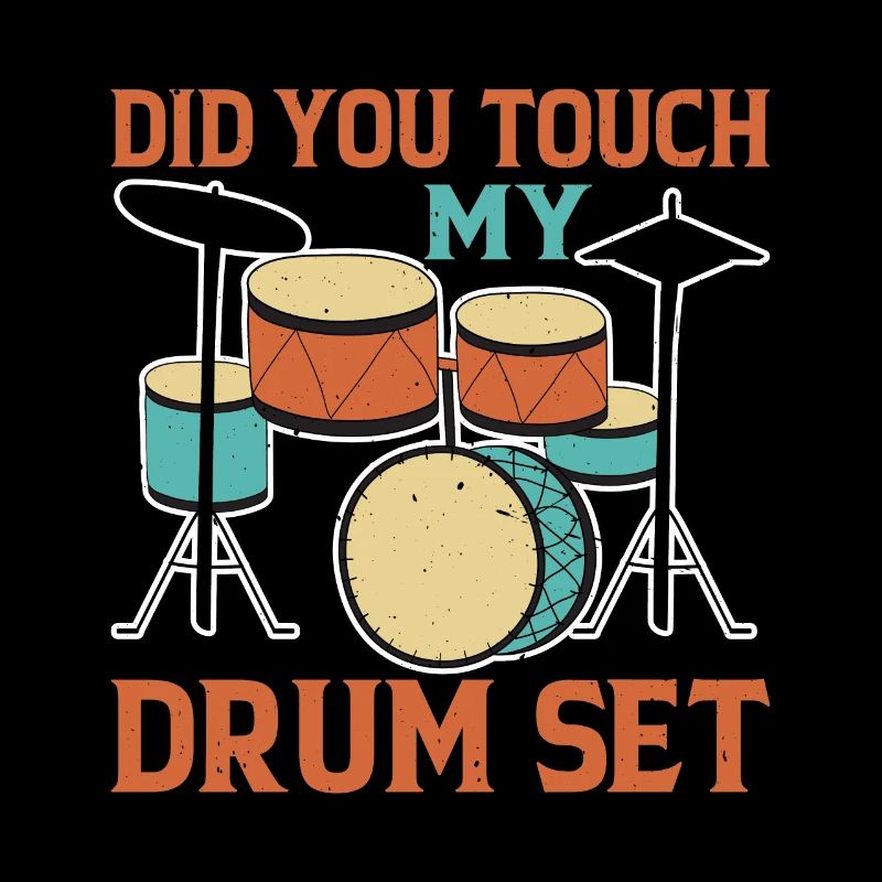 Did You Touch My Drum Set 12