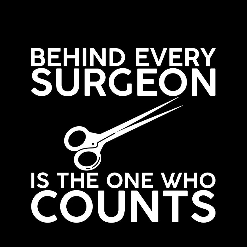 Behind Every Surgeon Is The One Who Counts 2