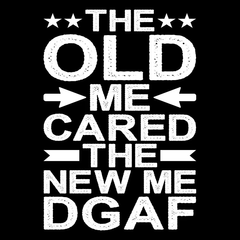 The Old Me Cared The New Me Dgaf