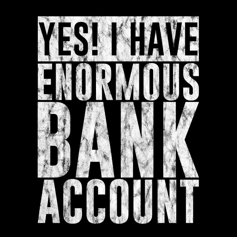Oui, j’ai un énorme compte bancaire 3
