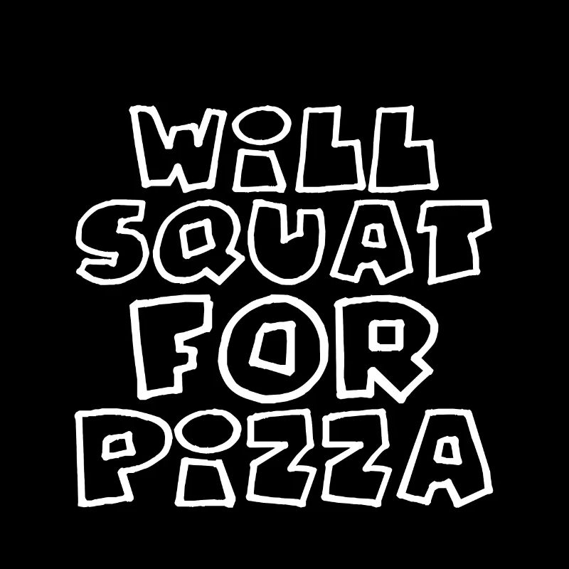 Will Squat For Pizza 4