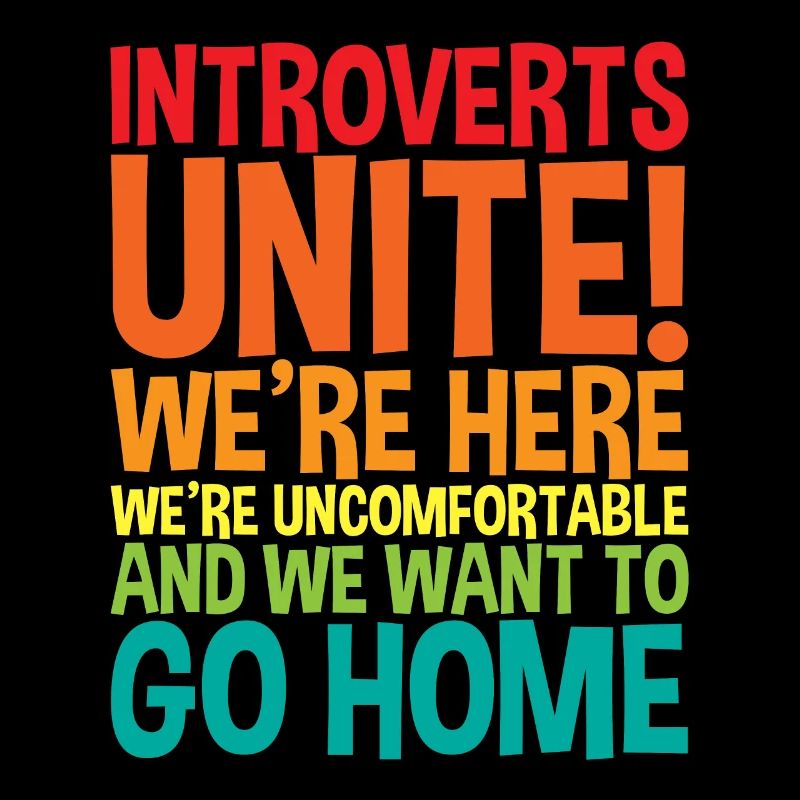 Introverts Unite! We're Here We're Uncomfortable
