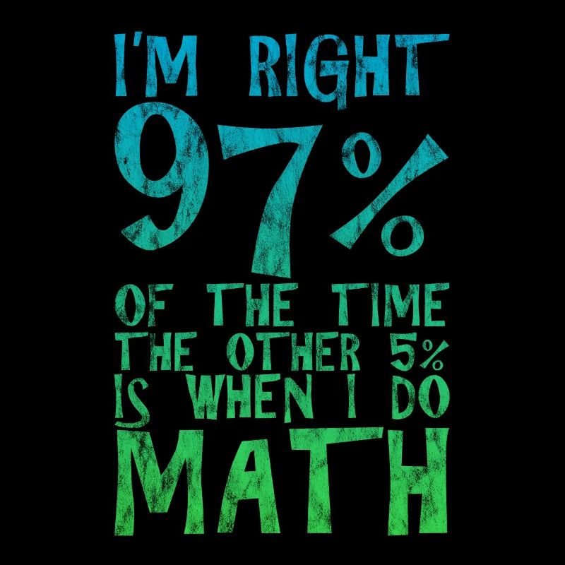 J’ai raison 97% du temps, les 5% restants 3