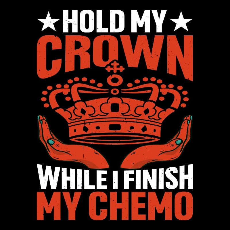 Hold My Crown While I Finish My Chemo 59