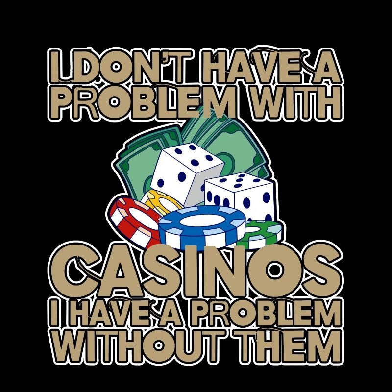 I Don't Have A Problem With Casinos 4