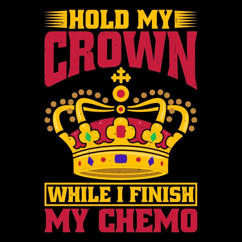 Hold My Crown While I Finish My Chemo 63