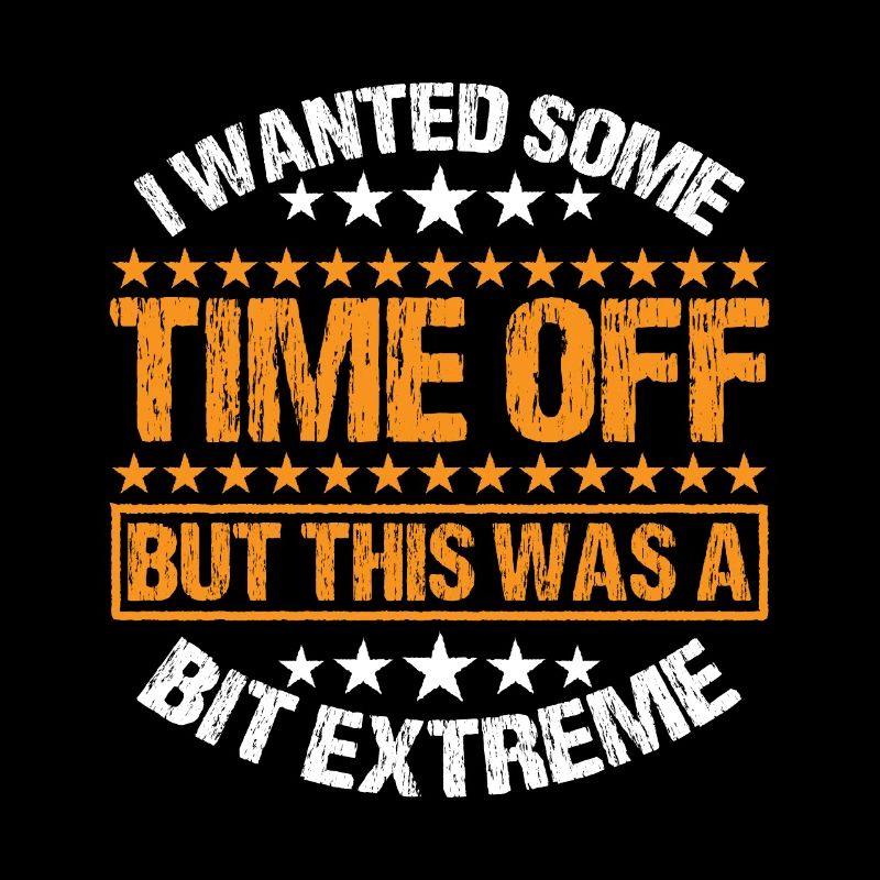 I Wanted Some Time Off But This Was A Bit Extreme3