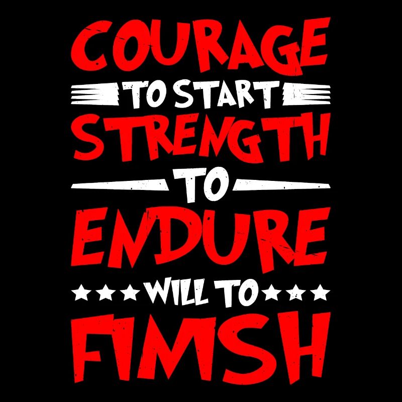 Courage To Start, Strength Endure, Will To Finish6