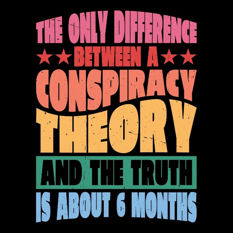 The Only Difference Between A Conspiracy Theory 14