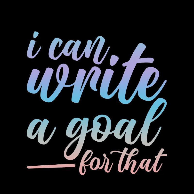 I Can Write A Goal For That 2