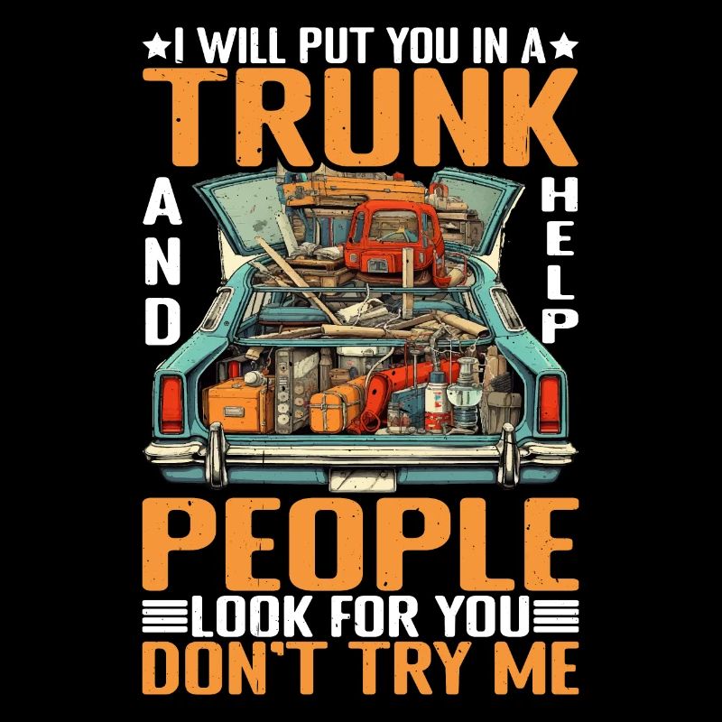 I Will Put You In A Trunk 6