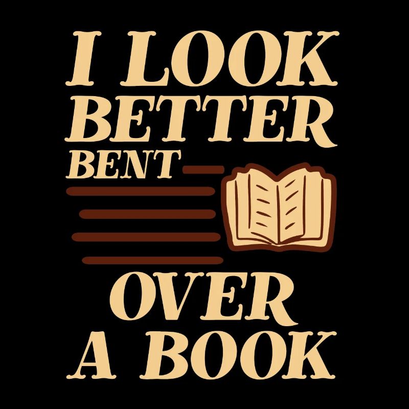 I Look Better Bent Over A Book 2