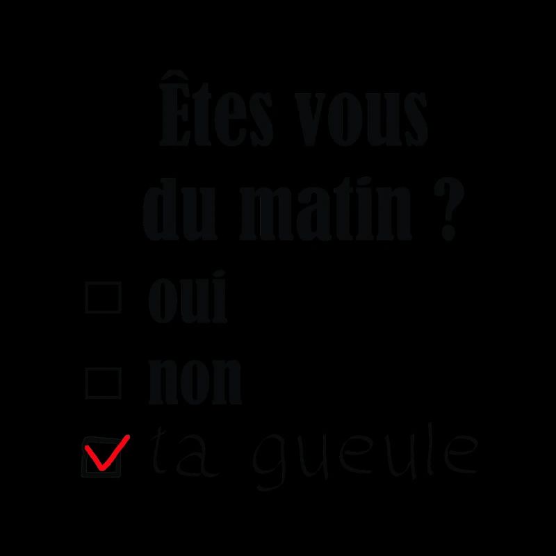 ÊTES VOUS DU MATIN?
