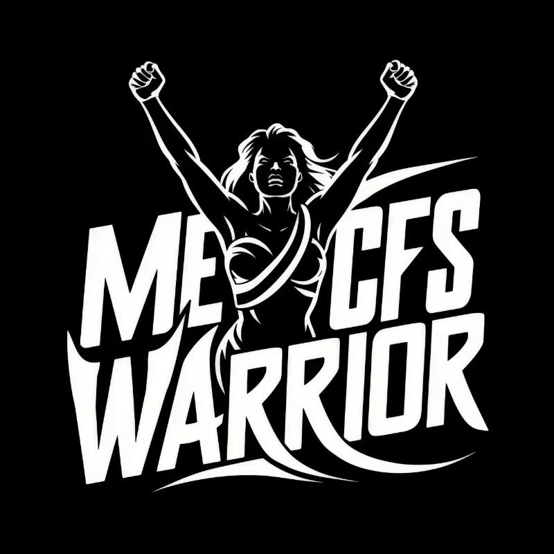 ME/CFS Warrior - Myalgic Encephalomyelitis