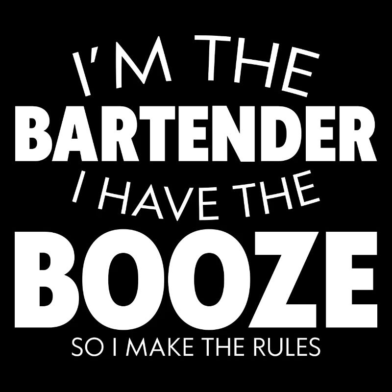 I Have The Booze So I Make The Rules