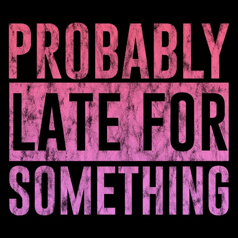 Probably Late For Something 3