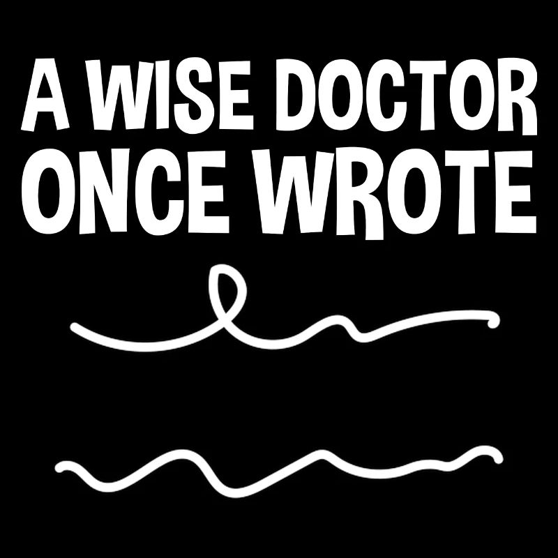 A Wise Doctor Once Wrote 2