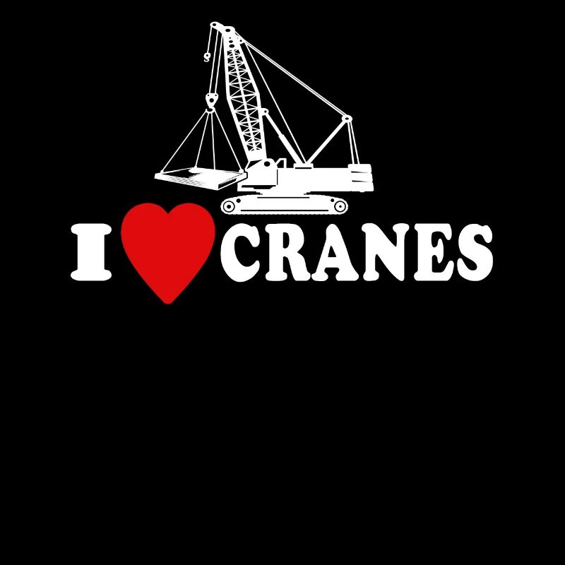 Kranführer Liebe Kranfahrer Love Cranes