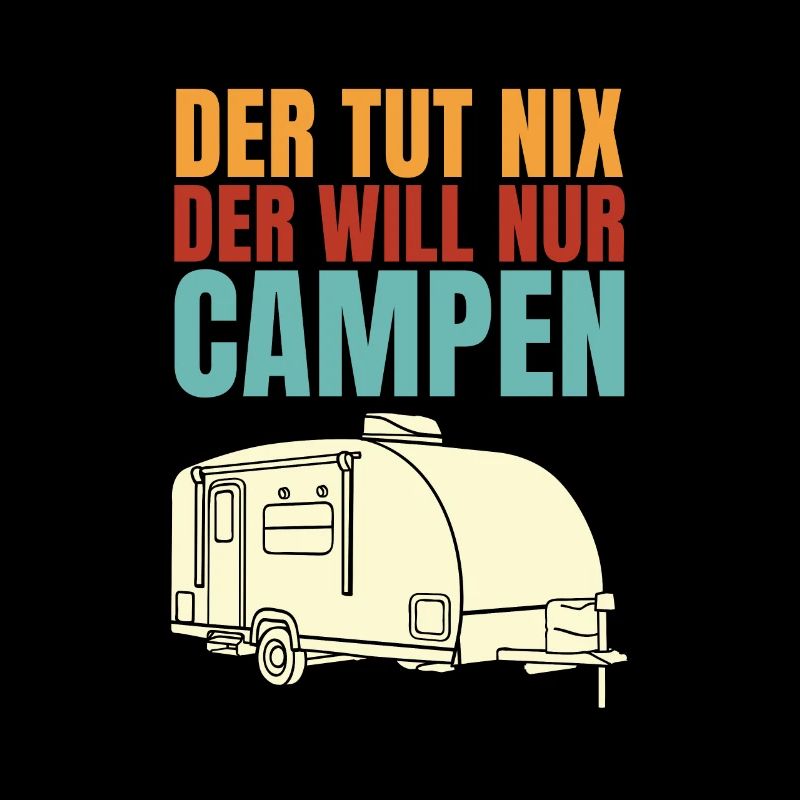 Der Tut Nix Der Will Nur Campen Camper Camping