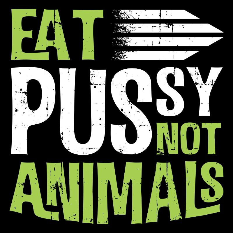 Vegatarisch Iss Pussy und kein Fleisch Lustiges