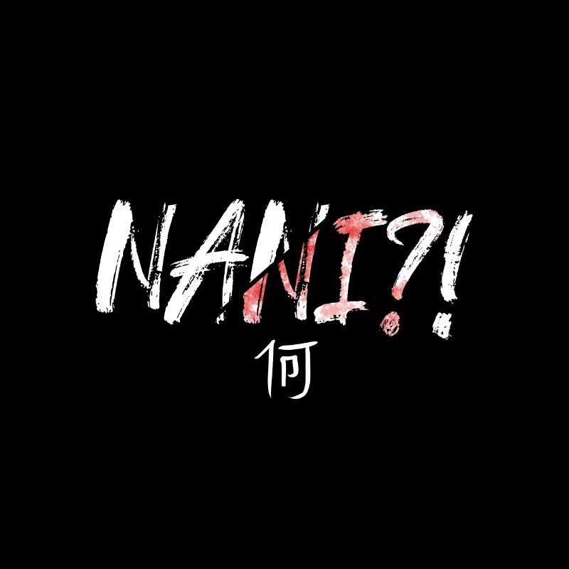 Nani Meaning Is What Anime Meme Gift