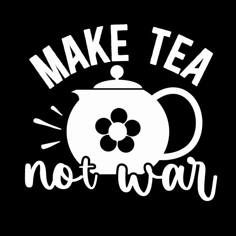 make tea not war
