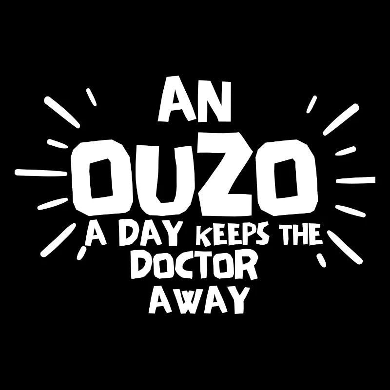 Ouzo Slogan pour les Grecs Une Ouzo par jour Ouzo Party