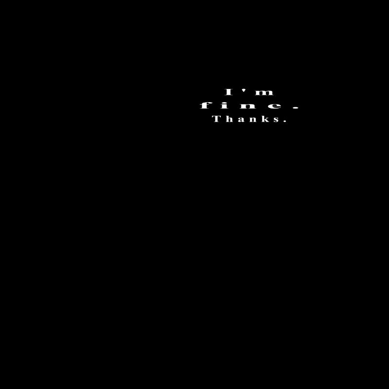 I'm fine. Thanks.